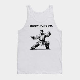 I KNOW KUNG FU. Tank Top